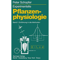 Experimentelle Pflanzenphysiologie: Band 1 Einf?hrung in die Methoden [Paperback]