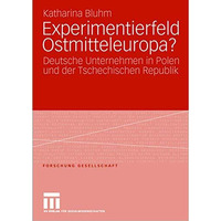 Experimentierfeld Ostmitteleuropa?: Deutsche Unternehmen in Polen und der Tschec [Paperback]