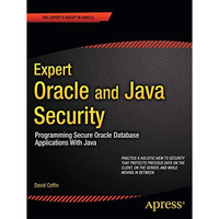 Expert Oracle and Java Security: Programming Secure Oracle Database Applications [Paperback]