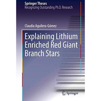 Explaining Lithium Enriched Red Giant Branch Stars [Hardcover]