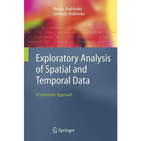 Exploratory Analysis of Spatial and Temporal Data: A Systematic Approach [Hardcover]