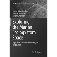 Exploring the Marine Ecology from Space: Experience from Russian-Norwegian coope [Paperback]