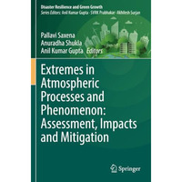 Extremes in Atmospheric Processes and Phenomenon: Assessment, Impacts and Mitiga [Paperback]