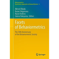 Facets of Behaviormetrics: The 50th Anniversary of the Behaviormetric Society [Hardcover]