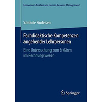 Fachdidaktische Kompetenzen angehender Lehrpersonen: Eine Untersuchung zum Erkl? [Paperback]