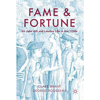 Fame and Fortune: Sir John Hill and London Life in the 1750s [Hardcover]