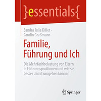 Familie, F?hrung und Ich: Die Mehrfachbelastung von Eltern in F?hrungspositionen [Paperback]