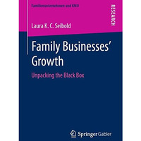 Family Businesses Growth: Unpacking the Black Box [Paperback]