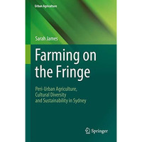 Farming on the Fringe: Peri-Urban Agriculture, Cultural Diversity and Sustainabi [Hardcover]