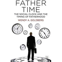 Father Time: The Social Clock and the Timing of Fatherhood [Paperback]