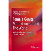 Female Genital Mutilation around The World:: Analysis of Medical Aspects, Law an [Hardcover]