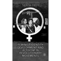 Feminist Identity Development and Activism in Revolutionary Movements [Paperback]