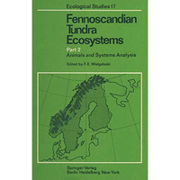 Fennoscandian Tundra Ecosystems: Part 2 Animals and Systems Analysis [Paperback]