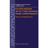 Filter Design With Time Domain Mask Constraints: Theory and Applications [Paperback]