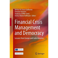 Financial Crisis Management and Democracy: Lessons from Europe and Latin America [Hardcover]