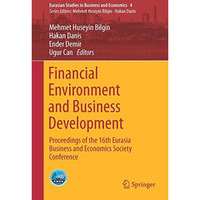 Financial Environment and Business Development: Proceedings of the 16th Eurasia  [Hardcover]