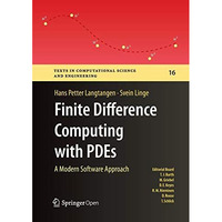 Finite Difference Computing with PDEs: A Modern Software Approach [Paperback]