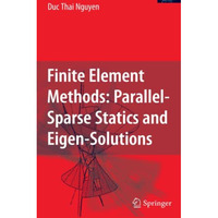 Finite Element Methods:: Parallel-Sparse Statics and Eigen-Solutions [Paperback]