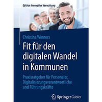 Fit f?r den digitalen Wandel in Kommunen: Praxisratgeber f?r Personaler, Digital [Paperback]