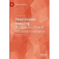 Fixed Income Investing: A Classic in a Time of Increased Uncertainty [Paperback]