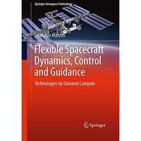 Flexible Spacecraft Dynamics, Control and Guidance: Technologies by Giovanni Cam [Paperback]