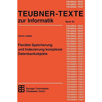 Flexible Speicherung und Indexierung komplexer Datenbankobjekte [Paperback]