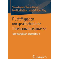 FluchtMigration und gesellschaftliche Transformationsprozesse: Transdisziplin?re [Paperback]