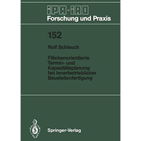 Fl?chenorientierte Termin- und Kapazit?tsplanung bei innerbetrieblicher Baustell [Paperback]