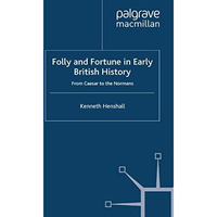 Folly and Fortune in Early British History: From Caesar to the Normans [Paperback]