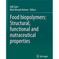 Food biopolymers: Structural, functional and nutraceutical properties [Paperback]