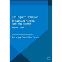 Football and National Identities in Spain: The Strange Death of Don Quixote [Paperback]