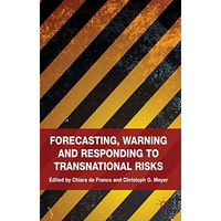 Forecasting, Warning and Responding to Transnational Risks [Hardcover]