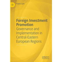 Foreign Investment Promotion: Governance and Implementation in Central-Eastern E [Paperback]