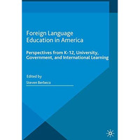 Foreign Language Education in America: Perspectives from K-12, University, Gover [Paperback]