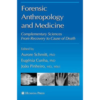 Forensic Anthropology and Medicine: Complementary Sciences From Recovery to Caus [Paperback]