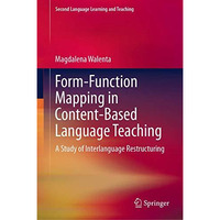 Form-Function Mapping in Content-Based Language Teaching: A Study of Interlangua [Hardcover]