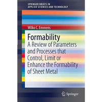 Formability: A Review of Parameters and Processes that Control, Limit or Enhance [Paperback]