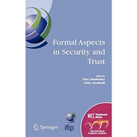 Formal Aspects in Security and Trust: IFIP TC1 WG1.7 Workshop on Formal Aspects  [Hardcover]