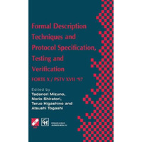 Formal Description Techniques and Protocol Specification, Testing and Verificati [Paperback]