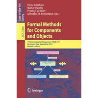 Formal Methods for Components and Objects: 11th International Symposium, FMCO 20 [Paperback]