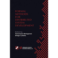 Formal Methods for Distributed System Development: FORTE / PSTV 2000 IFIP TC6 WG [Hardcover]