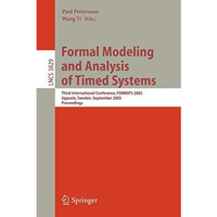 Formal Modeling and Analysis of Timed Systems: Third International Conference, F [Paperback]