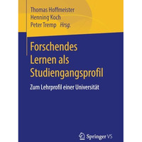 Forschendes Lernen als Studiengangsprofil: Zum Lehrprofil einer Universit?t [Paperback]