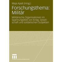 Forschungsthema: Milit?r: Milit?rische Organisationen im Spannungsfeld von Krieg [Paperback]