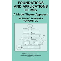 Foundations and Applications of MIS: A Model Theory Approach [Hardcover]