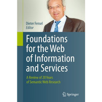 Foundations for the Web of Information and Services: A Review of 20 Years of Sem [Hardcover]