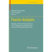 Fourier Analysis: Pseudo-differential Operators, Time-Frequency Analysis and Par [Paperback]