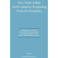 Free Trade within North America: Expanding Trade for Prosperity: Proceedings of  [Paperback]