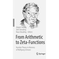 From Arithmetic to Zeta-Functions: Number Theory in Memory of Wolfgang Schwarz [Paperback]