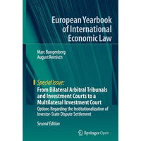 From Bilateral Arbitral Tribunals and Investment Courts to a Multilateral Invest [Paperback]